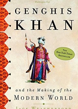 Genghis Khan and the Making of the Modern World by Jack&nbsp;Weatherford