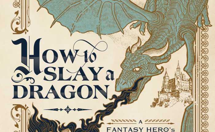 How to Slay a Dragon: A Fantasy Hero’s Guide to the Real Middle Ages by Cait&nbsp;Stevenson