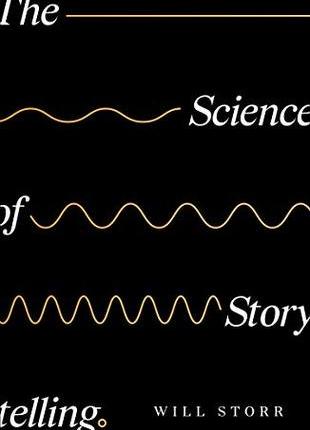 The Science of Storytelling by Will&nbsp;Storr