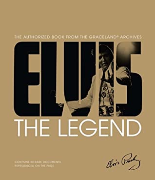 Elvis: The Legend: The Authorized Book from the Graceland® Archives by Gillian G.&nbsp;Gaar